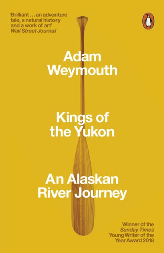 Kings of the Yukon: An Alaskan River Journey
