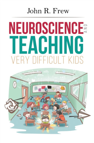 Neuroscience And Teaching Very Difficult Kids
