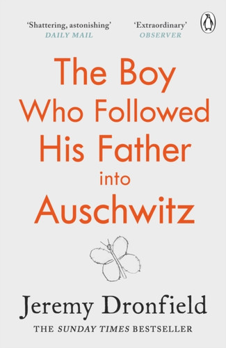The Boy Who Followed His Father Into Auschwitz: The Number One Sunday Times Bestseller