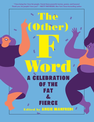 The Other F Word: A Celebration Of The Fat & Fierce