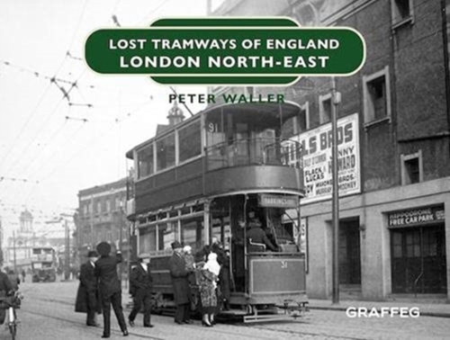 Lost Tramways Of England: London North East
