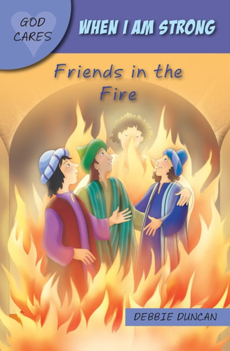 When I Am Strong: Friends In The Fire