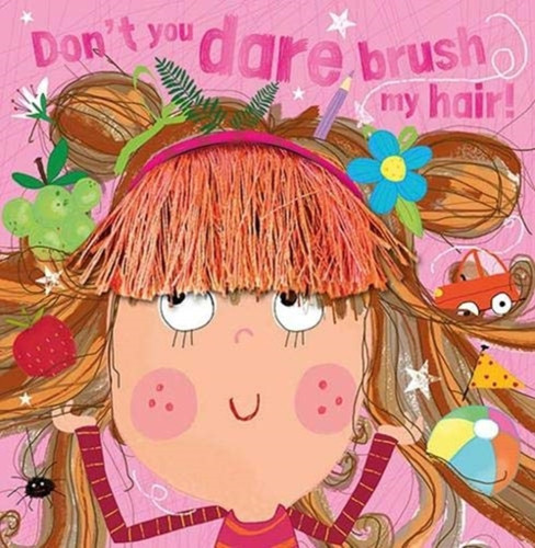 Don'T You Dare Brush My Hair