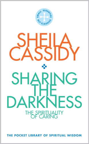 Sharing The Darkness: The Spirituality Of Caring: The Pocket Library Of Spiritual Wisdom