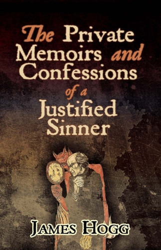 The Private Memoirs And Confessions Of A Justified Sinner - 9780486833873