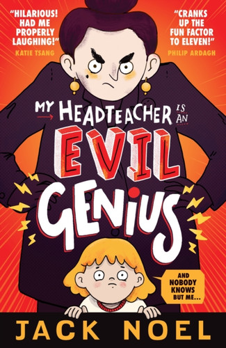 My Headteacher Is An Evil Genius: And Nobody Knows But Me...