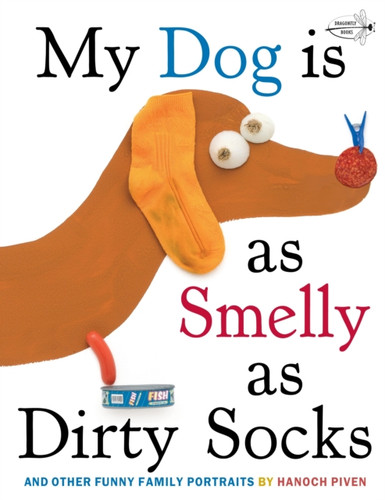 My Dog Is As Smelly As Dirty Socks: And Other Funny Family Portraits