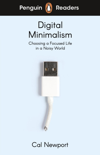 Penguin Readers Level 7: Digital Minimalism (ELT Graded Reader): Abridged Edition
