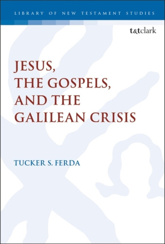 Jesus, The Gospels, And The Galilean Crisis