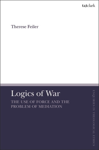Logics Of War: The Use Of Force And The Problem Of Mediation