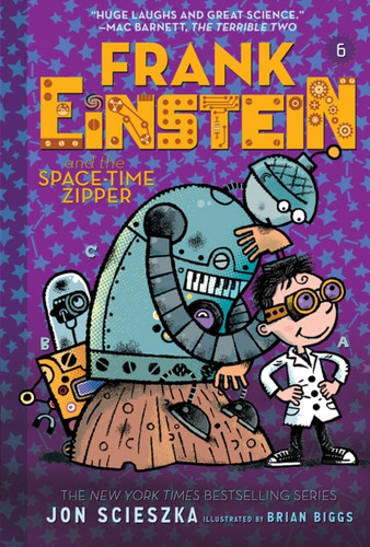 Frank Einstein And The Space-Time Zipper (Frank Einstein Series #6): Book Six