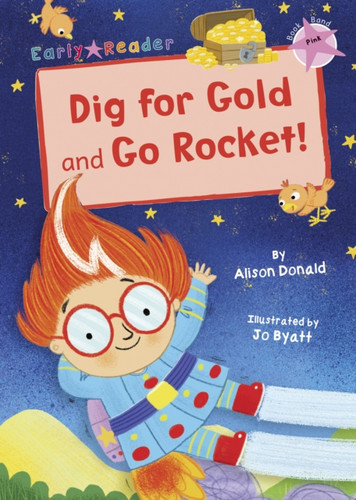 Dig for Gold and Go Rocket!: (Pink Early Reader)