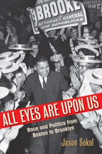 All Eyes Are Upon Us: Race And Politics From Boston To Brooklyn