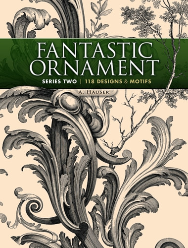 Fantastic Ornament, Series Two: 118 Designs And Motifs