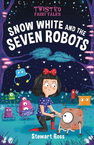 Twisted Fairy Tales: Snow White And The Seven Robots