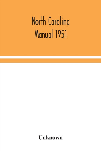 North Carolina Manual 1951 - 9789354043802
