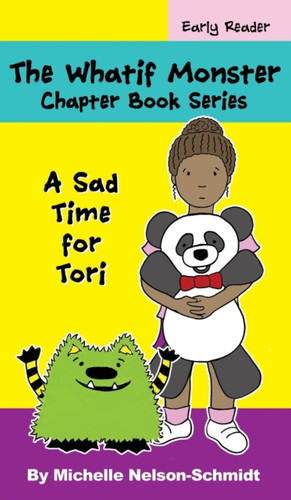The Whatif Monster Chapter Book Series: A Sad Time For Tori