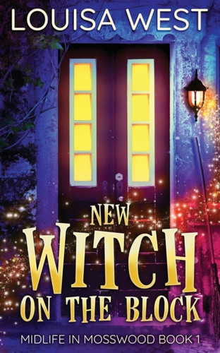 New Witch On The Block: A Paranormal Women'S Fiction Romance Novel (Mosswood #1)