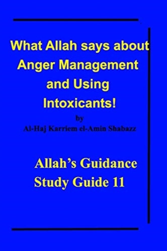 What Allah Says About Anger Management And Using Intoxicants!