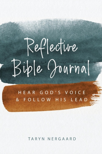 Reflective Bible Journal: Hear God'S Voice And Follow His Lead