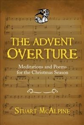 The Advent Overture: Meditations And Poems For The Christmas Season