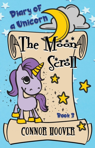 The Moon Scroll: A Diary Of A Unicorn Adventure