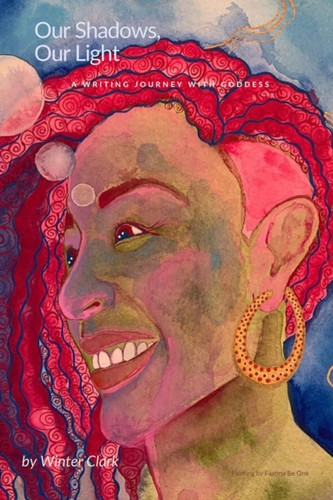 Our Shadows, Our Light: A writing journey with Goddess