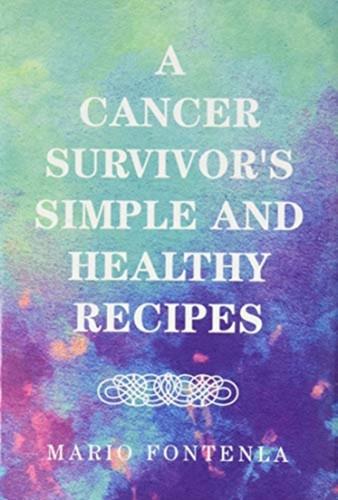 A Cancer Survivor'S Simple And Healthy Recipes