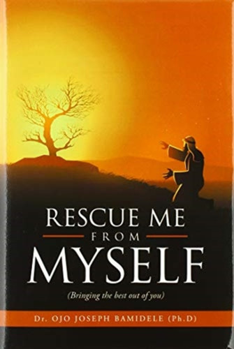 Rescue Me From Myself: (Bringing The Best Out Of You) - 9781664121843