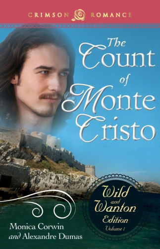 Count Of Monte Cristo: The Wild And Wanton Edition Volume 1