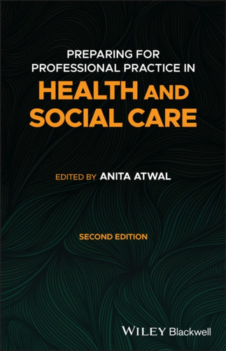 Preparing For Professional Practice In Health And Social Care 2E