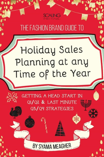 The Fashion Brand Guide To Holiday Sales & Marketing Planning At Any Time Of The Year