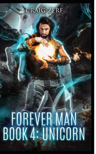The Forever Man - Book 4: Unicorn