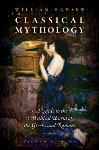Classical Mythology: A Guide To The Mythical World Of The Greeks And Romans