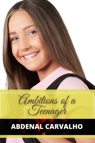 Ambitions Of A Teenager - 9781715308452
