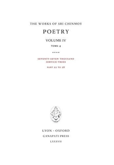 Poetry IV, tome 4: Seventy-seven thousand Service-Trees, part 22-28