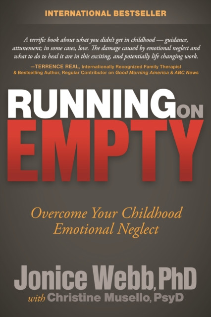 Running on Empty: Overcome Your Childhood Emotional Neglect