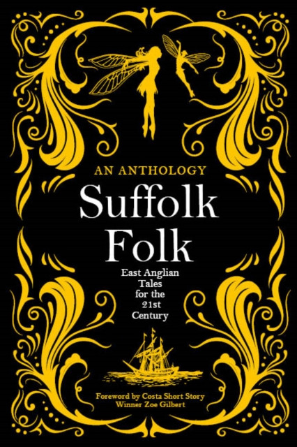 Suffolk Folk: An Anthology of East Anglian Tales for the 21st Century