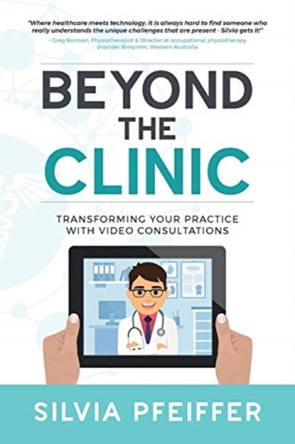Beyond The Clinic: Transforming Your Practice With Video Consultations