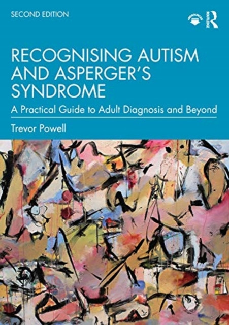 Recognising Autism And Asperger'S Syndrome: A Practical Guide To Adult Diagnosis And Beyond