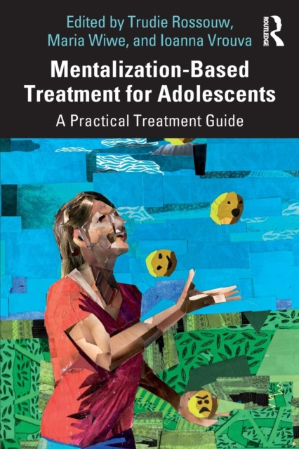 Mentalization-Based Treatment For Adolescents: A Practical Treatment Guide - 9780367341039
