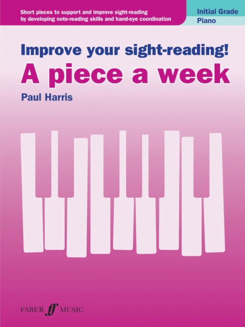 Improve Your Sight-Reading! A Piece A Week Piano Initial Grade