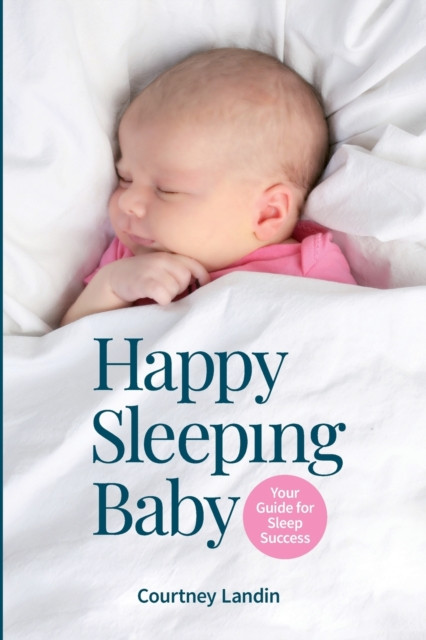 Happy Sleeping Baby - Your Guide For Sleep Success