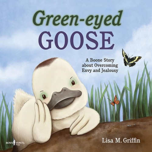 Green-Eyed Goose: A Boone Story About Overcoming Envy And Jealousy