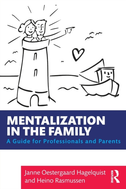 Mentalization in the Family: A Guide for Professionals and Parents