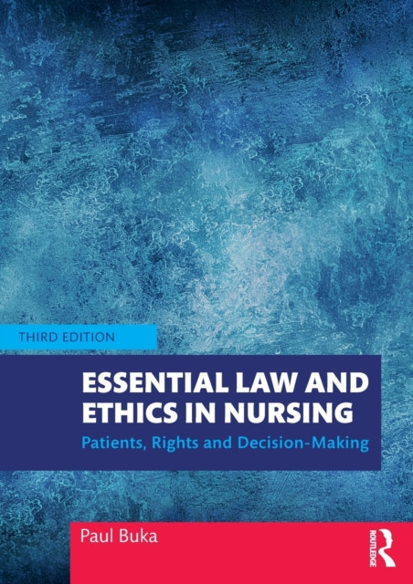 Essential Law And Ethics In Nursing: Patients, Rights And Decision-Making