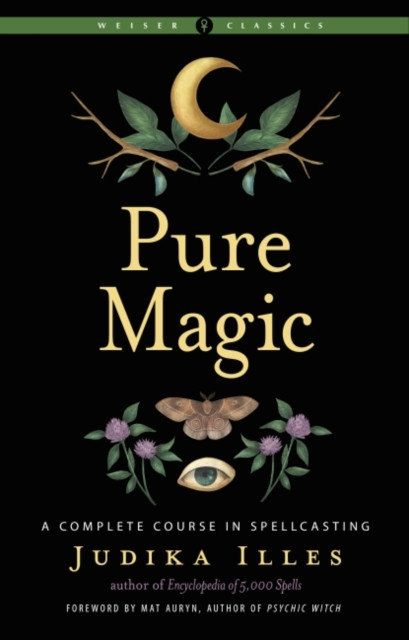 Pure Magic: A Complete Course In Spellcasting Weiser Classics