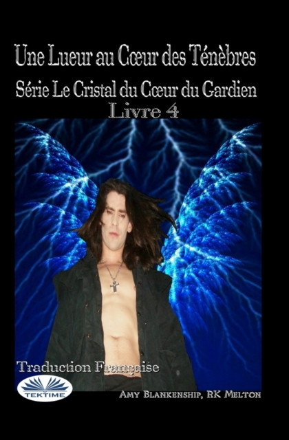 Une Lueur au Coeur des Tenebres: Serie Le Cristal du Coeur du Gardien Livre 4