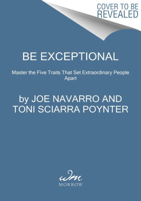 Be Exceptional: Master The Five Traits That Set Extraordinary People Apart