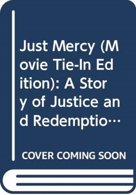 Just Mercy (Movie Tie-In Edition): A Story Of Justice And Redemption